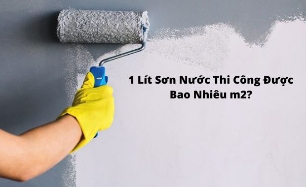 Giải đáp thắc mắc 1 lít sơn nước thi công được bao nhiêu m2?